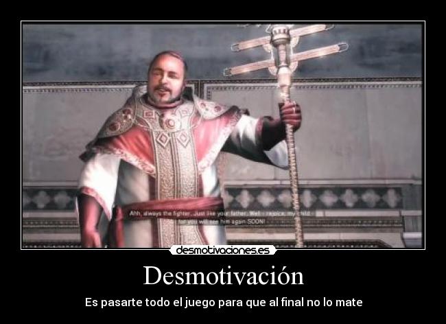 Desmotivación - Es pasarte todo el juego para que al final no lo mate