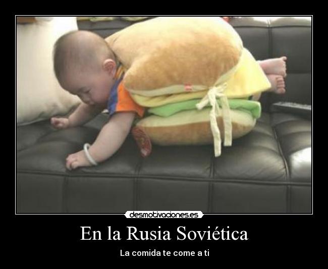 En la Rusia Soviética - La comida te come a ti