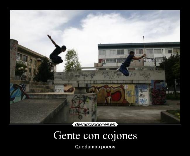 Gente con cojones - 