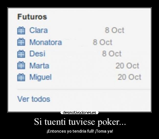 Si tuenti tuviese poker... -