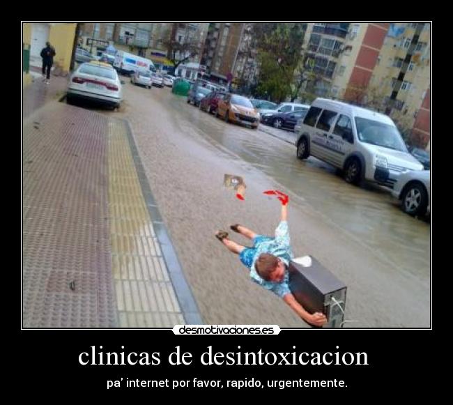 carteles clinicas desintoxicacion pa internet por favor rapidourgentemente desmotivaciones