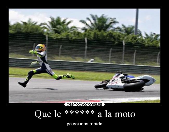 Que le ****** a la moto - yo voi mas rapido