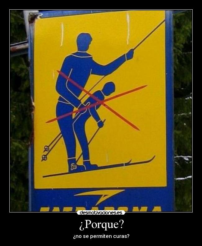 ¿Porque? - ¿no se permiten curas?