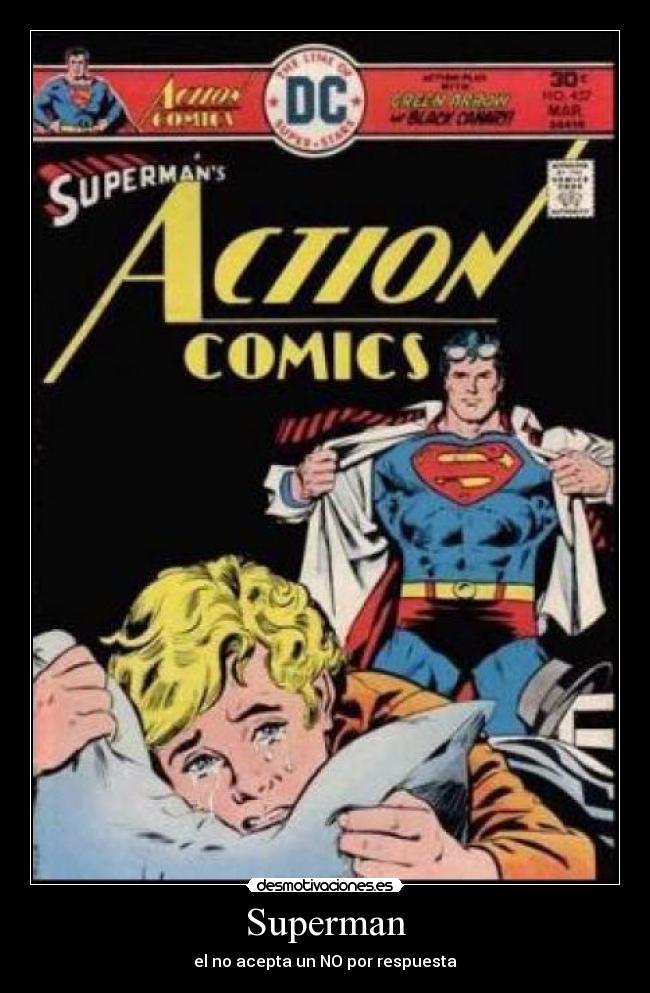 Superman - el no acepta un NO por respuesta