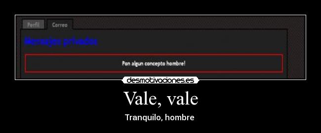 Vale, vale - Tranquilo, hombre