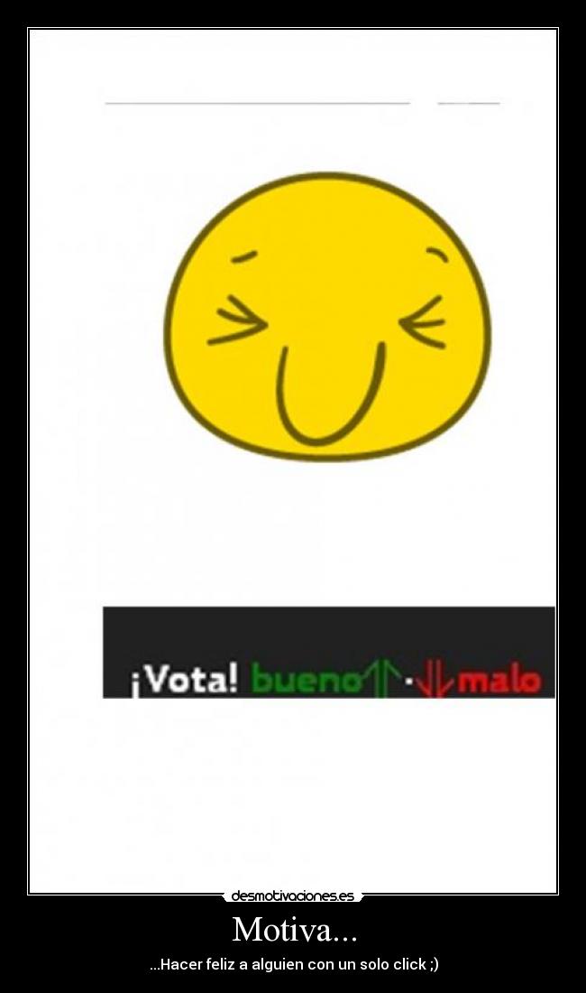 Motiva... - ...Hacer feliz a alguien con un solo click ;)