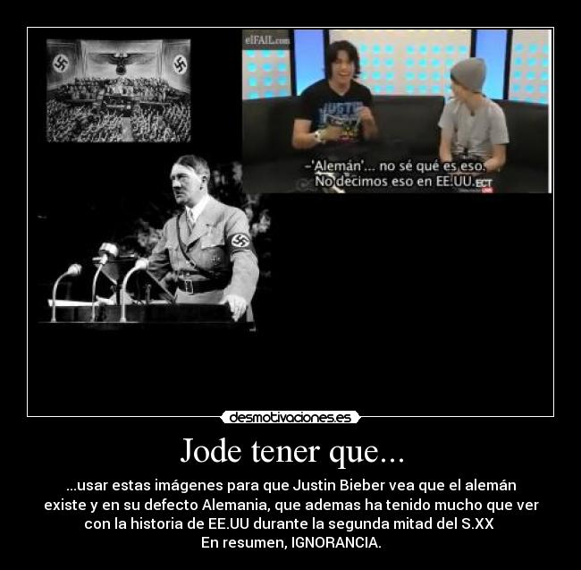 carteles desmotiva des motivacion jode tener que justin justinbieber justin bieber hitler desmotivaciones