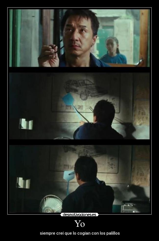 Yo - siempre creí que lo cogían con los palillos