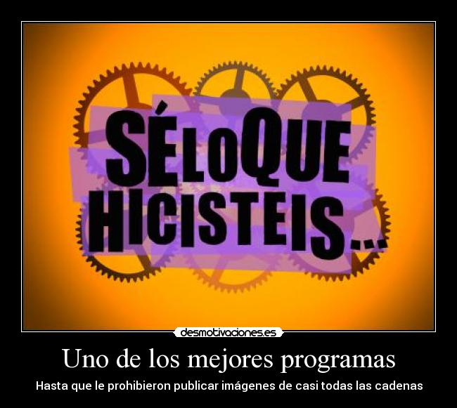 Uno de los mejores programas - Hasta que le prohibieron publicar imágenes de casi todas las cadenas