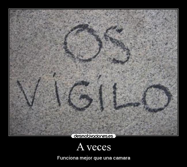 A veces - Funciona mejor que una camara