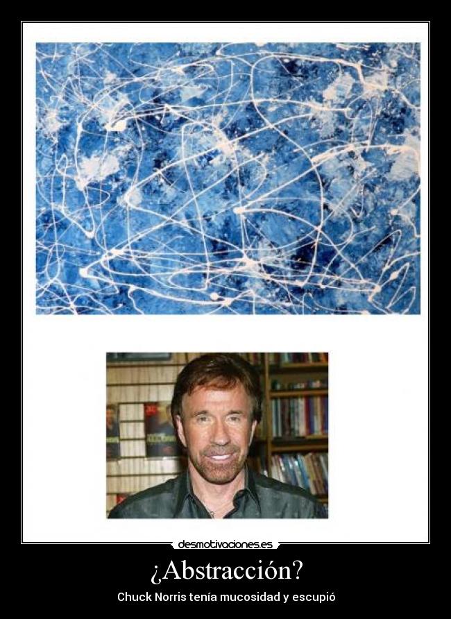 carteles chuck norris mocos abstraccion arte clase strong desmotivaciones