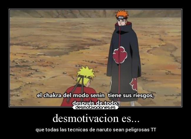 desmotivacion es... - que todas las tecnicas de naruto sean peligrosas TT