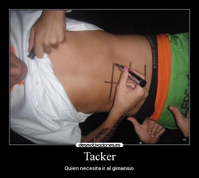 Tacker - Quien necesita ir al gimansio.