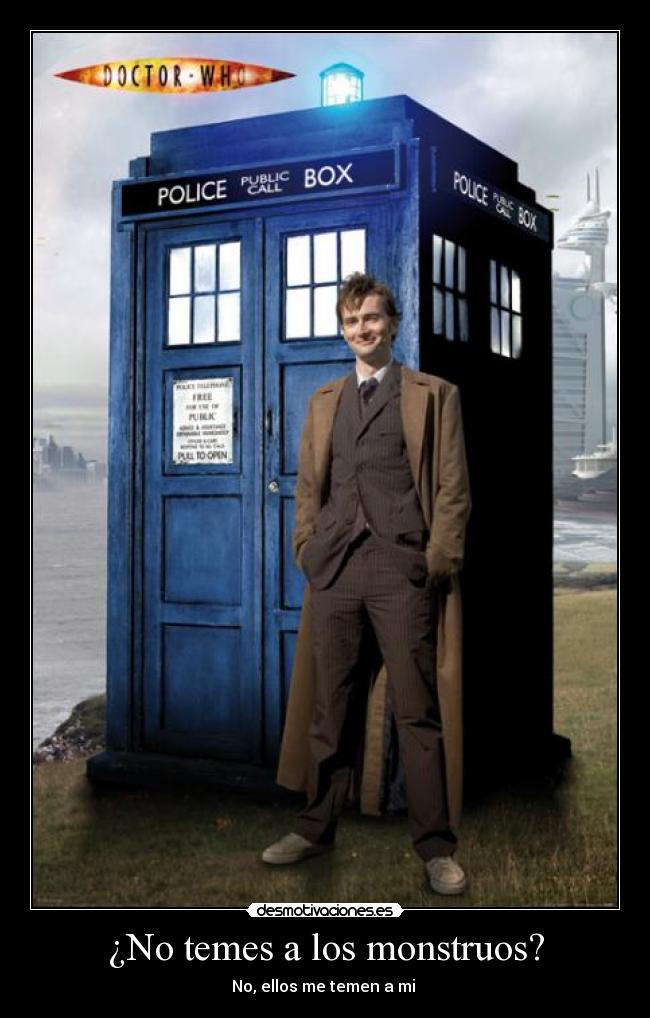 ¿No temes a los monstruos? - No, ellos me temen a mi