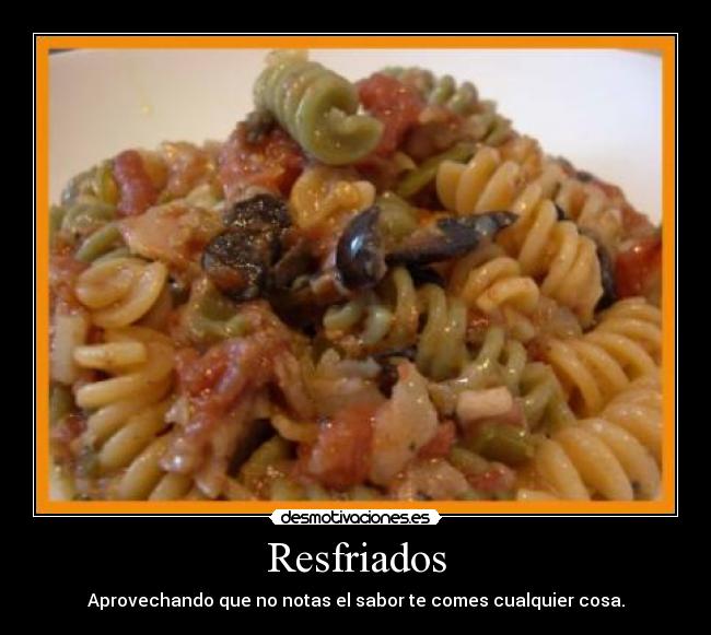 carteles resfriados comida mala basura comer cualquier cosa comiendo sabor aprovechando aprovechar desmotivaciones