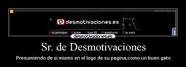 Sr. de Desmotivaciones - Presumiendo de si mismo en el logo de su pagina,como un buen gato