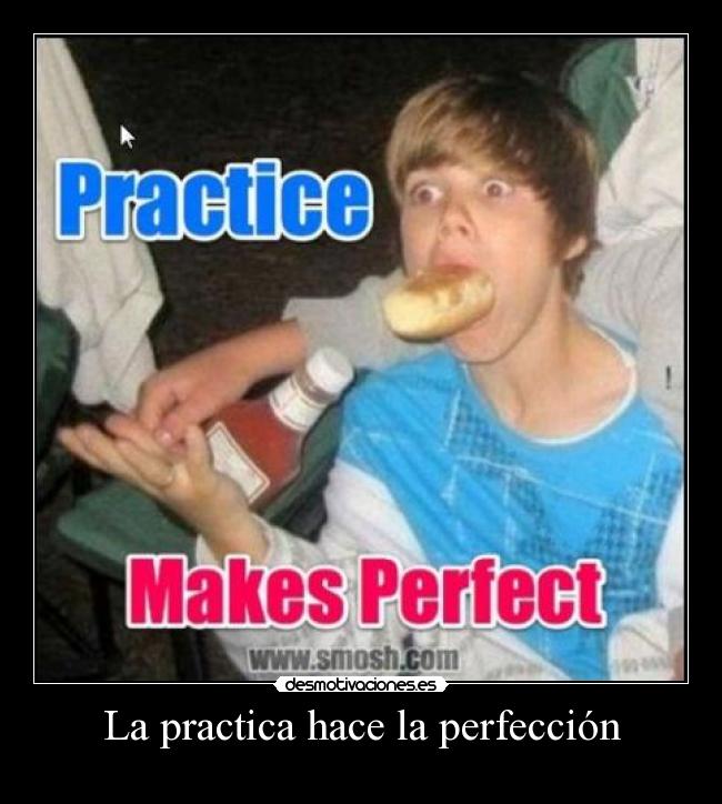 La practica hace la perfección - 