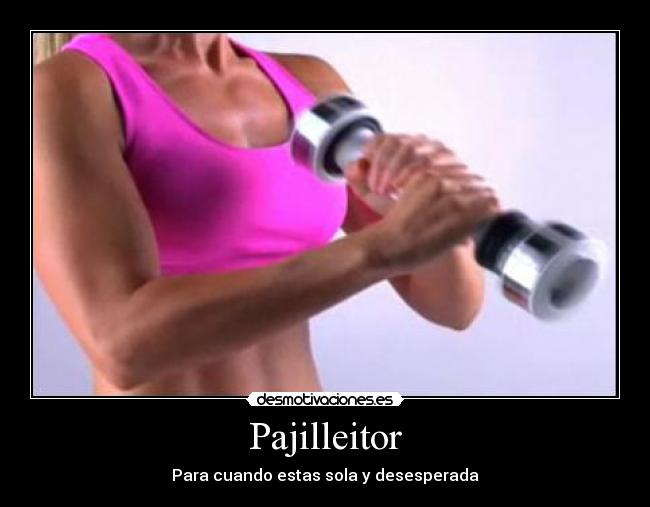 Pajilleitor - Para cuando estas sola y desesperada