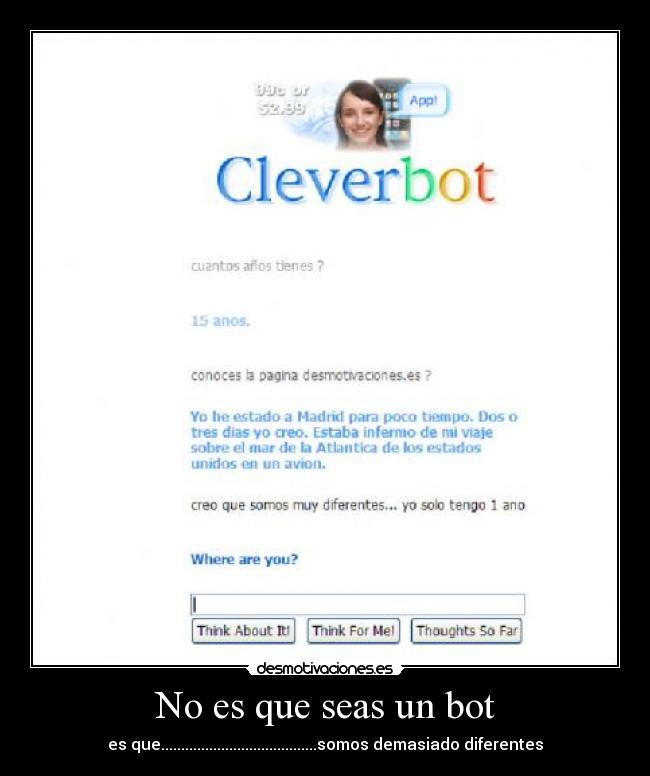 No es que seas un bot - es que.......................................somos demasiado diferentes