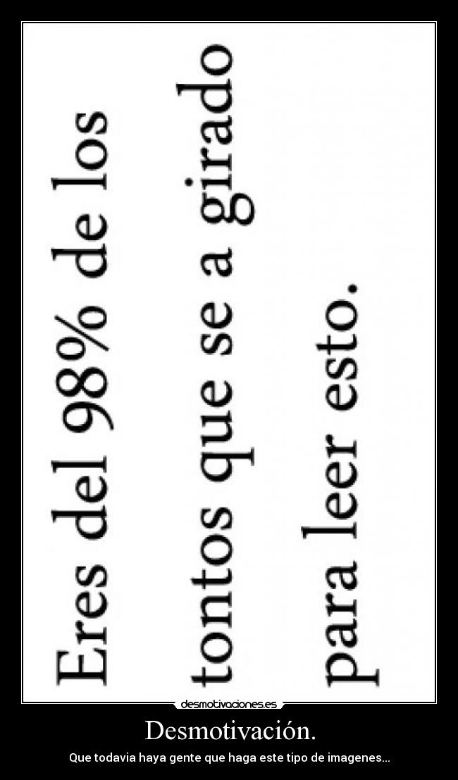carteles desmotivacion girar leer tonto desmotivaciones