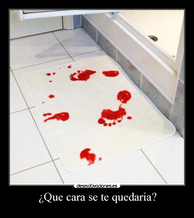 ¿Que cara se te quedaria? - 