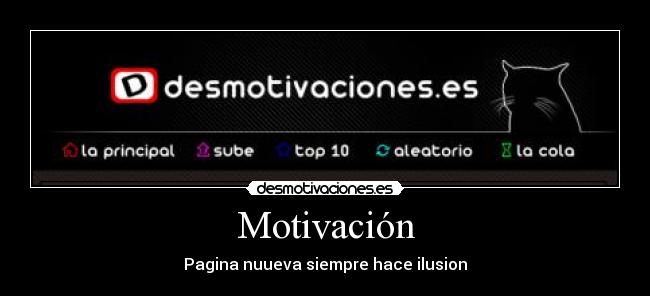 Motivación - Pagina nuueva siempre hace ilusion