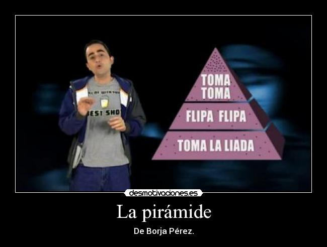 La pirámide - De Borja Pérez.