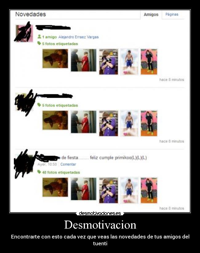 Desmotivacion - Encontrarte con esto cada vez que veas las novedades de tus amigos del
tuenti