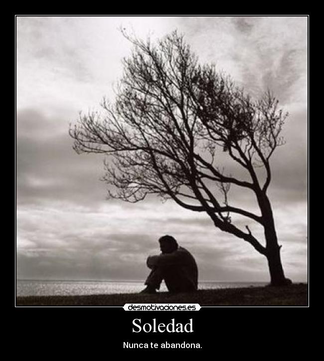 Soledad - Nunca te abandona.