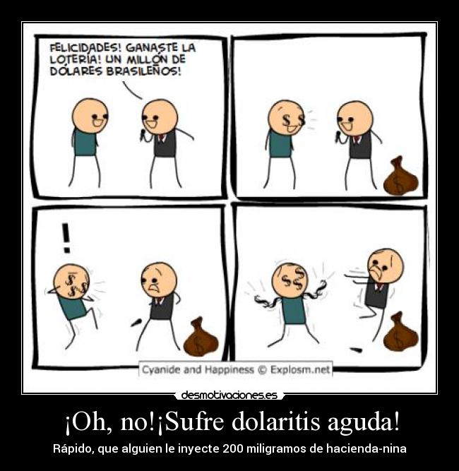 ¡Oh, no!¡Sufre dolaritis aguda! -