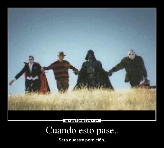 Cuando esto pase.. - Sera nuestra perdición..