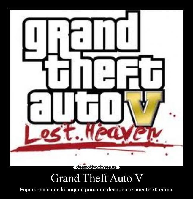 Grand Theft Auto V - Esperando a que lo saquen para que despues te cueste 70 euros.