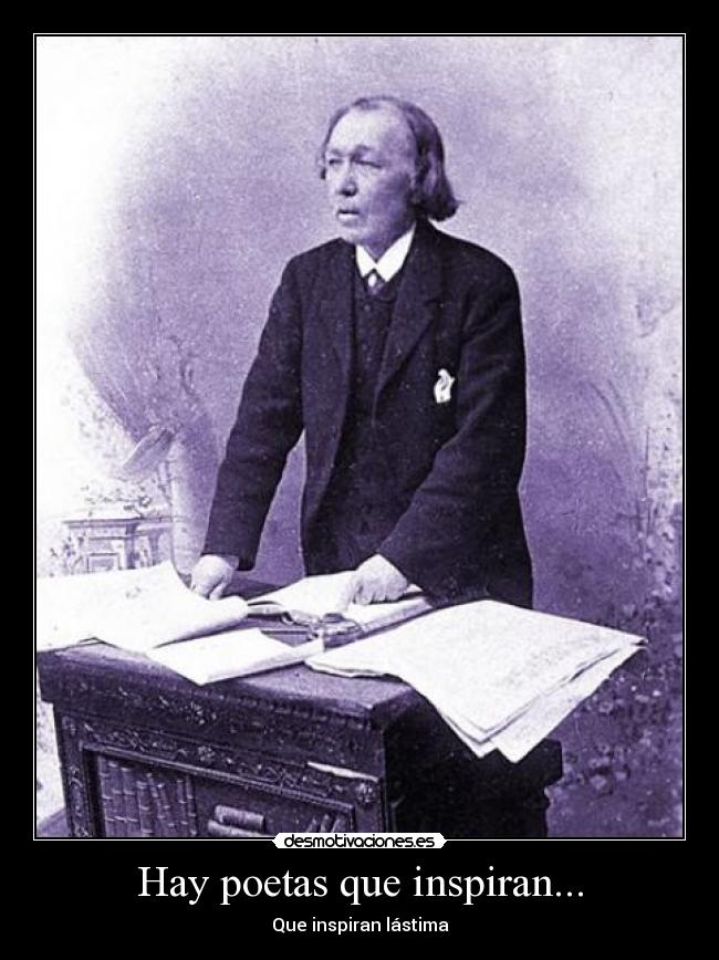 Hay poetas que inspiran... - Que inspiran lástima