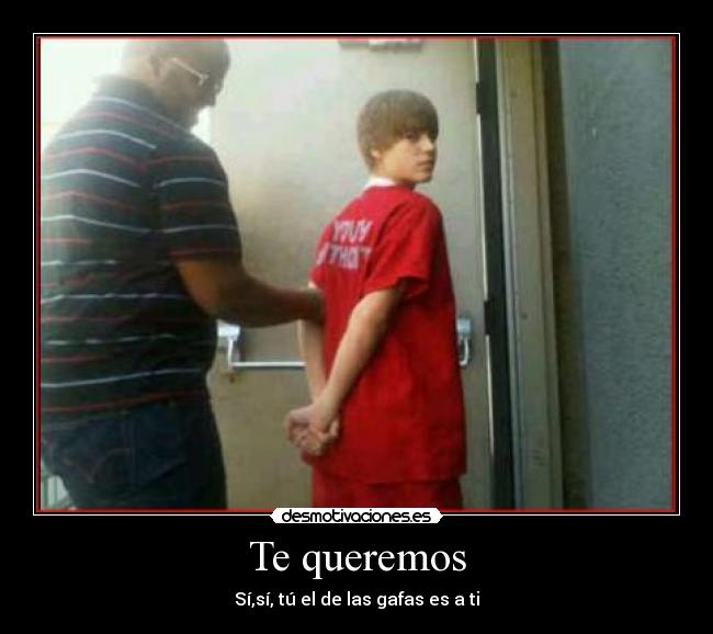 Te queremos - Sí,sí, tú el de las gafas es a ti