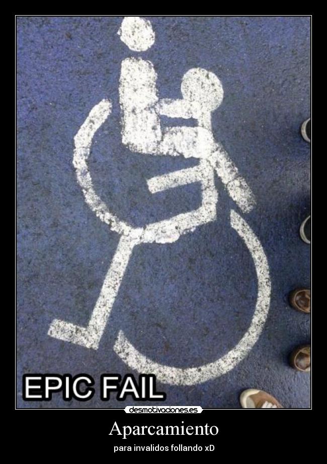 carteles aparcamiento fail invalidos follando desmotivaciones