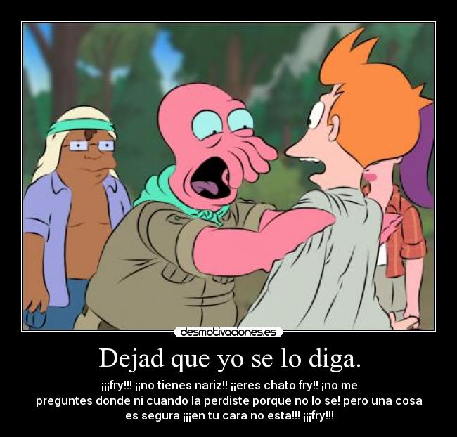 Dejad que yo se lo diga. -