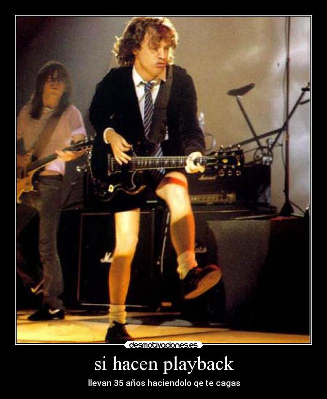 si hacen playback - llevan 35 años haciendolo qe te cagas
