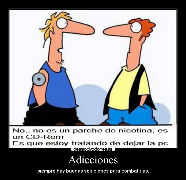 Adicciones - siempre hay buenas soluciones para combatirlas.
