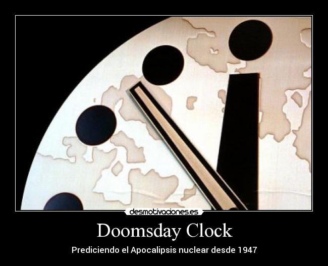 Doomsday Clock - Prediciendo el Apocalipsis nuclear desde 1947