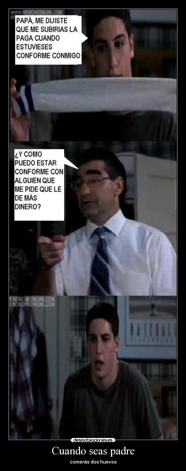 Cuando seas padre - comerás dos huevos