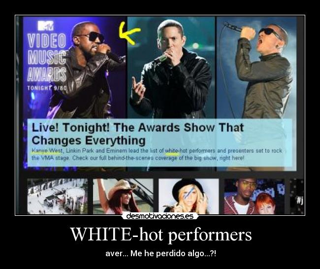 WHITE-hot performers - aver... Me he perdido algo...?!