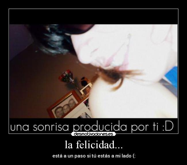 la felicidad... -