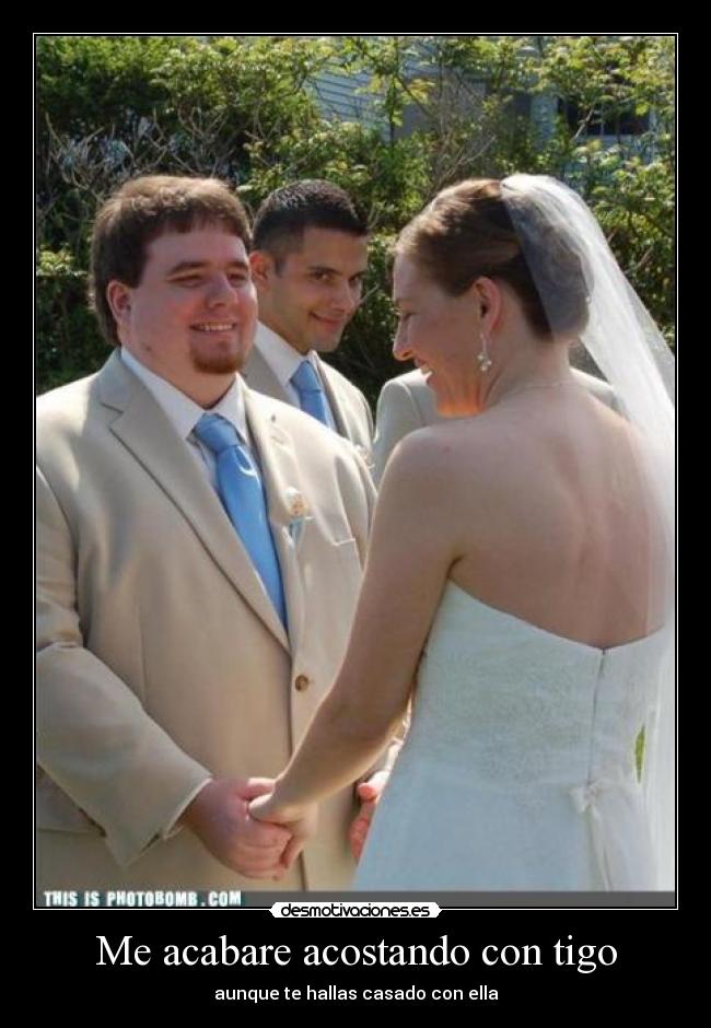 Me acabare acostando con tigo - aunque te hallas casado con ella