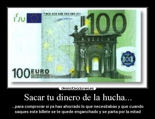 carteles dinero dinero billete 100 roto hucha desmotivaciones