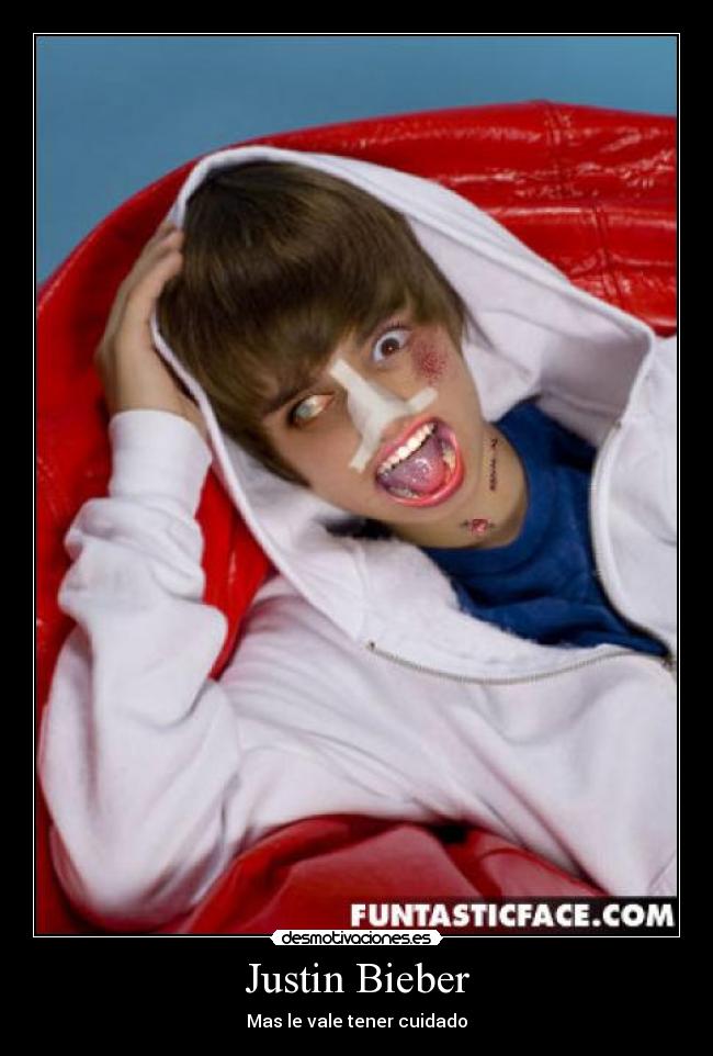 Justin Bieber - Mas le vale tener cuidado