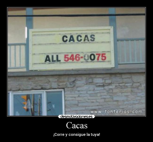 Cacas - ¡Corre y consigue la tuya!