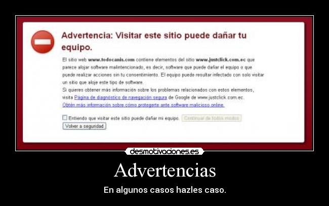 Advertencias - En algunos casos hazles caso.