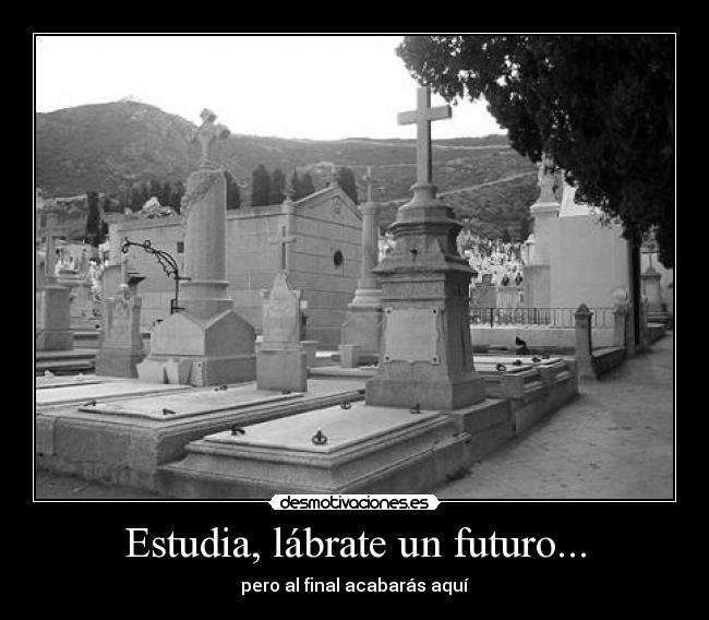 Estudia, lábrate un futuro... -