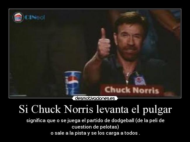 Si Chuck Norris levanta el pulgar -
