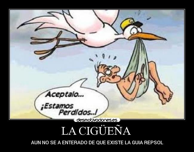 LA CIGÜEÑA - AUN NO SE A ENTERADO DE QUE EXISTE LA GUIA REPSOL